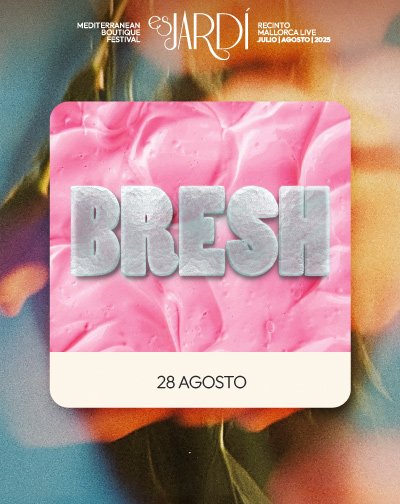 Bresh - Es Jardí Festival Bresh Es Jardi Festival